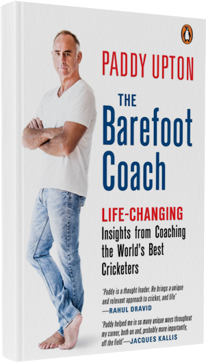 The Barefoot Coach: Life-Changing Insights from Coaching the World's Best Cricketers by Paddy Upton 